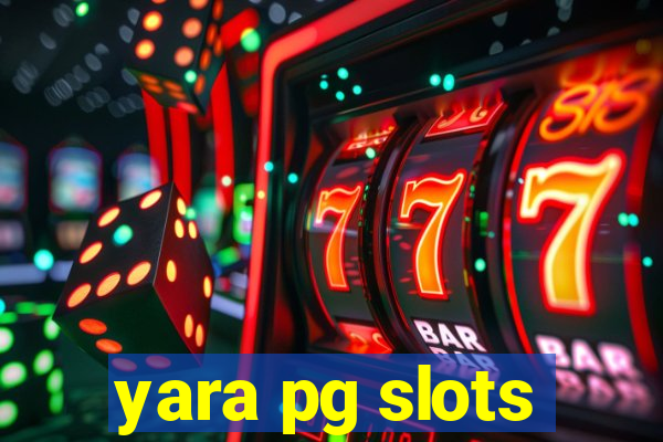 yara pg slots