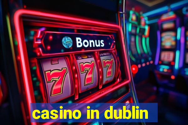 casino in dublin