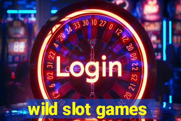 wild slot games