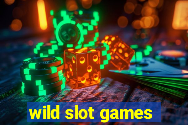 wild slot games