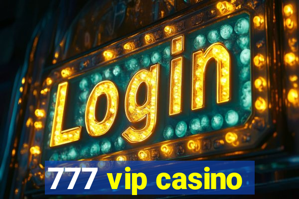 777 vip casino