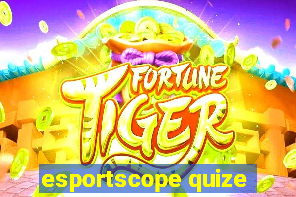 esportscope quize