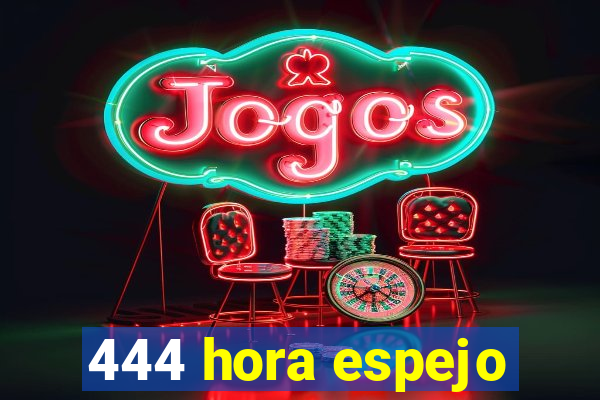 444 hora espejo