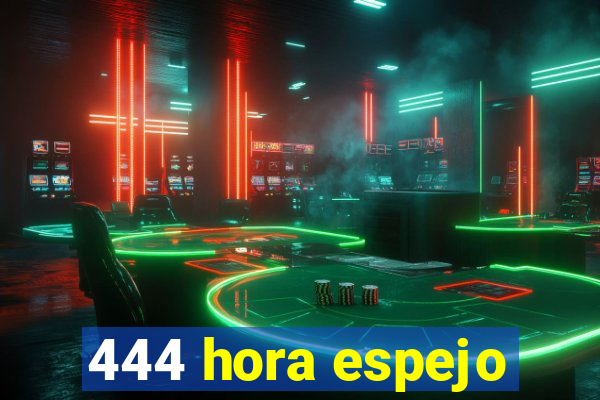 444 hora espejo