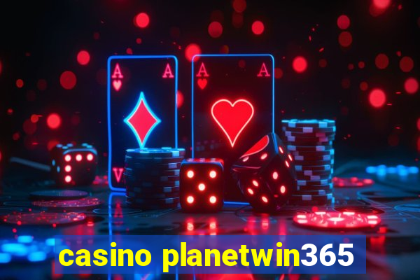 casino planetwin365