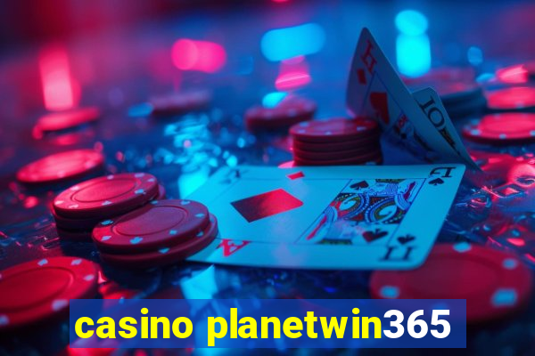 casino planetwin365