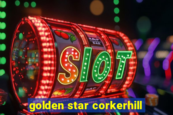 golden star corkerhill