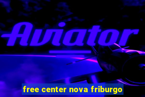 free center nova friburgo