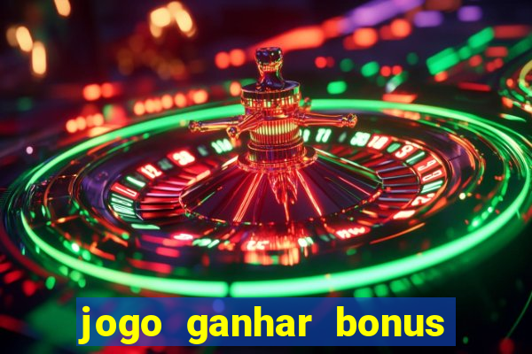 jogo ganhar bonus de boas vindas