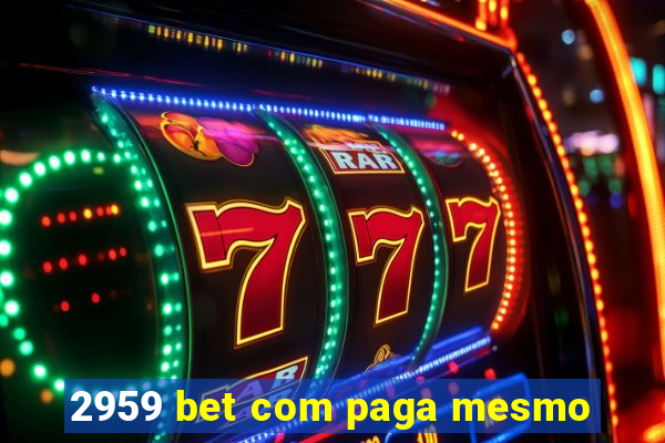 2959 bet com paga mesmo