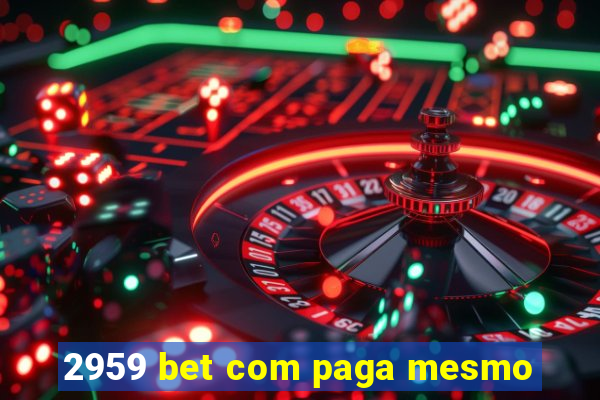 2959 bet com paga mesmo