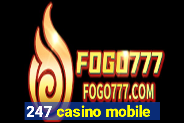 247 casino mobile