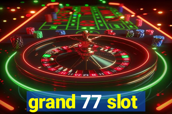 grand 77 slot