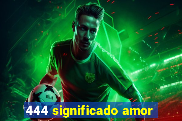 444 significado amor