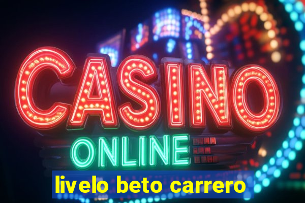 livelo beto carrero