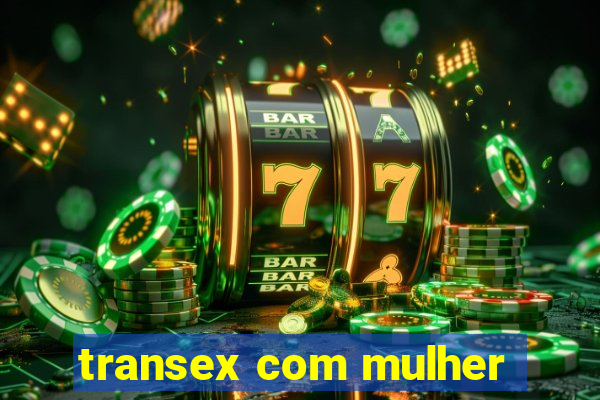 transex com mulher