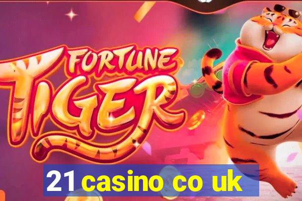 21 casino co uk