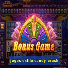 jogos estilo candy crush