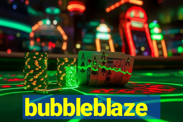 bubbleblaze