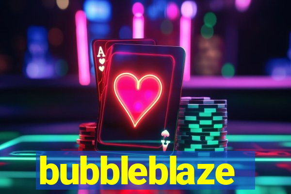 bubbleblaze