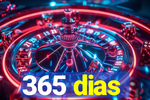 365 dias