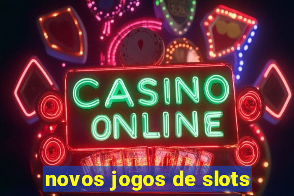 novos jogos de slots