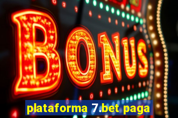 plataforma 7.bet paga