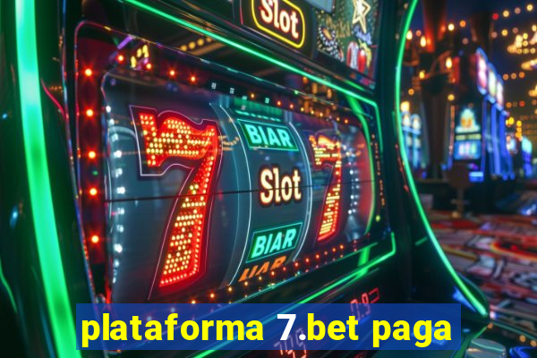 plataforma 7.bet paga