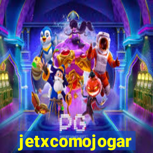 jetxcomojogar