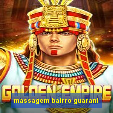 massagem bairro guarani