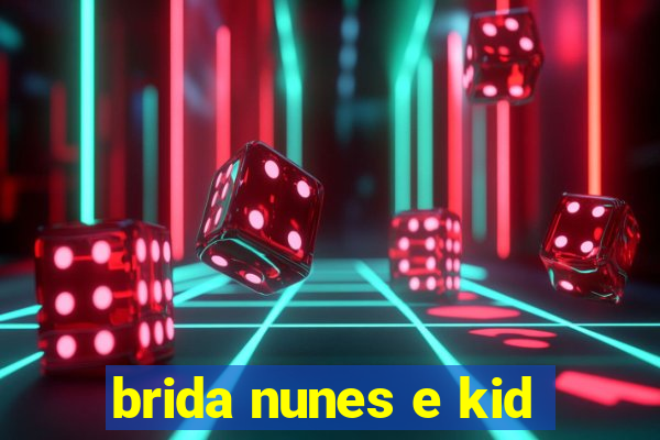 brida nunes e kid