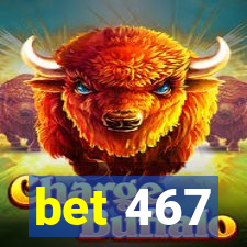 bet 467