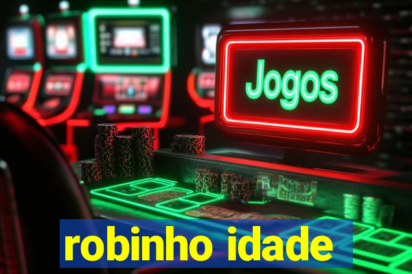 robinho idade