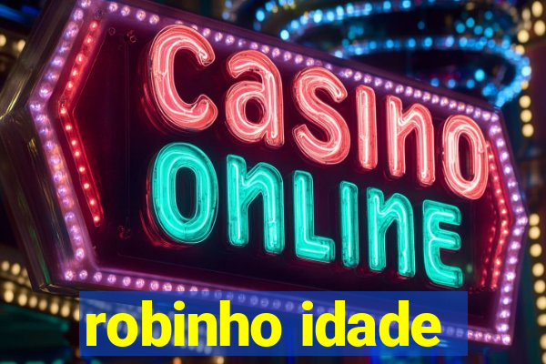 robinho idade