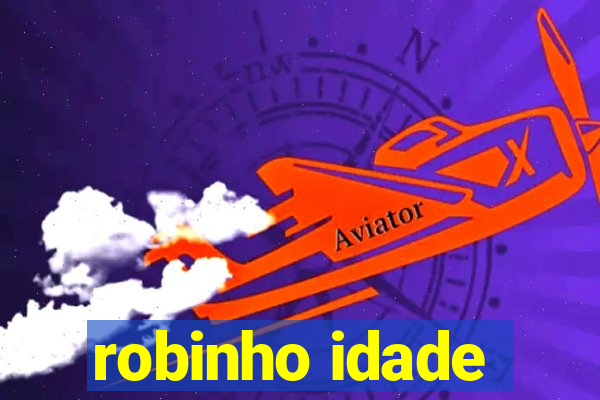 robinho idade