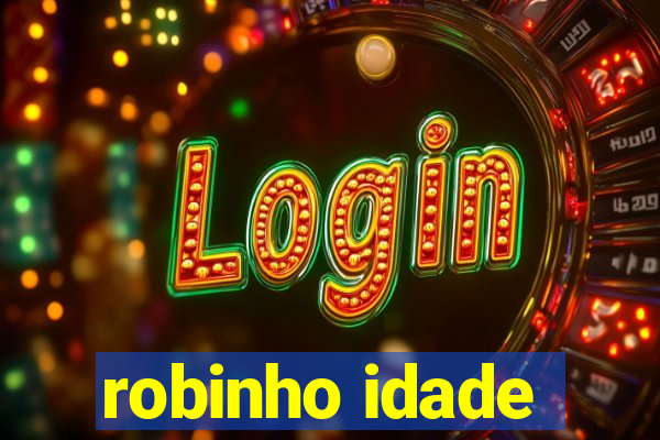 robinho idade