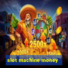 slot machine money