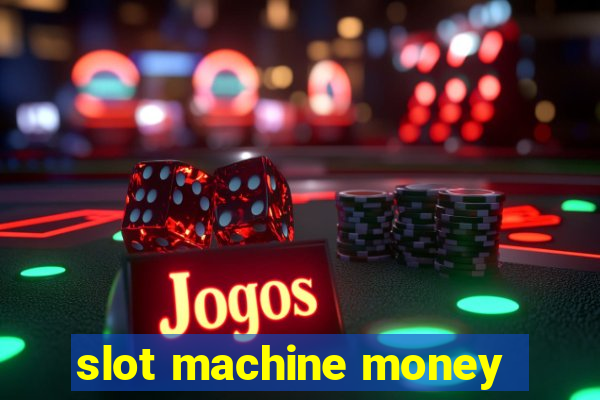 slot machine money