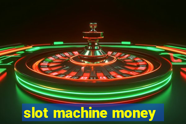 slot machine money