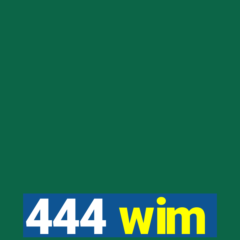 444 wim