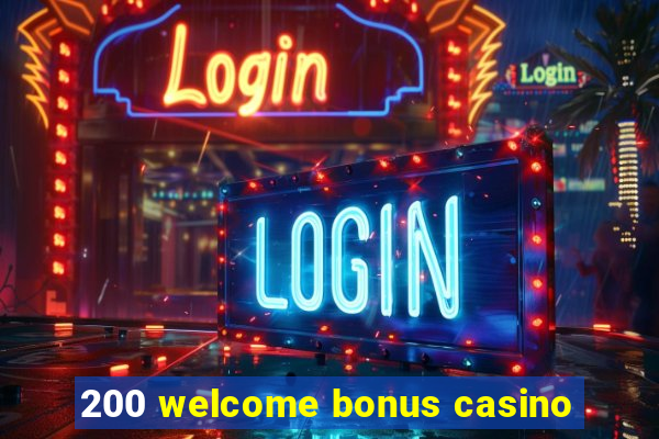 200 welcome bonus casino