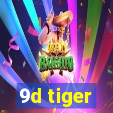 9d tiger