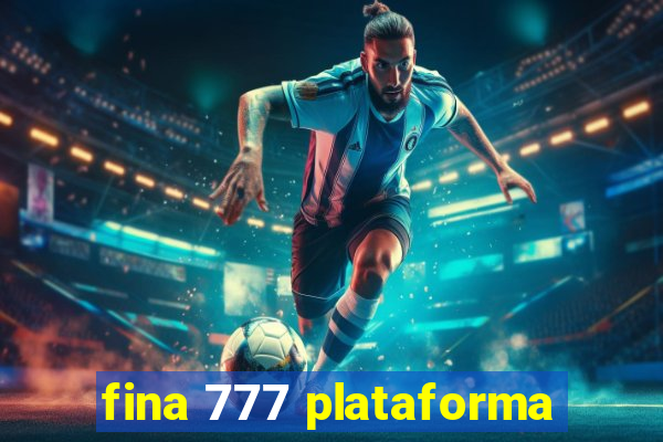 fina 777 plataforma