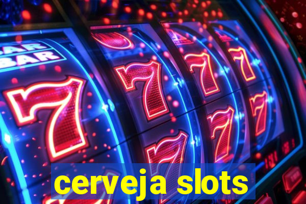 cerveja slots