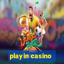 playin casino