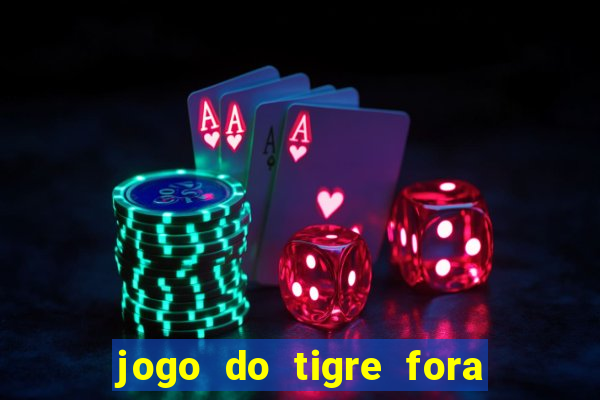 jogo do tigre fora do ar