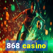 868 casino