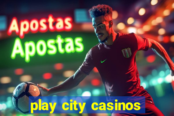 play city casinos