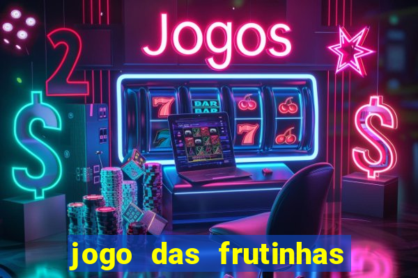 jogo das frutinhas que ganha dinheiro