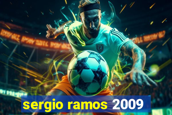 sergio ramos 2009